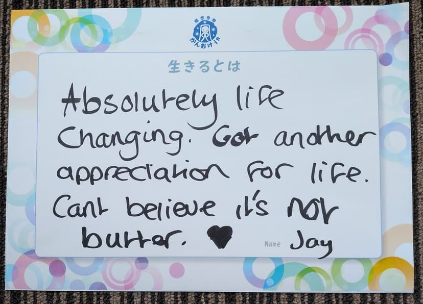 色紙 66: Absolutely life changing. Got another appreciation for life. Can't believe it's not butter.（Jay）